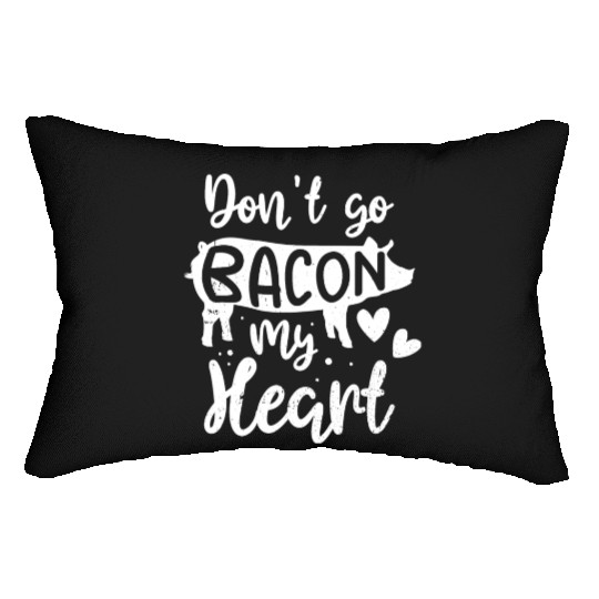 Bacon Lover Valentine Day Gifts Don't Go Bacon On Lumbar Pillows