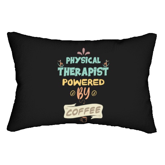 Physical Therapist Powered By Coffee Funny Lumbar Pillows