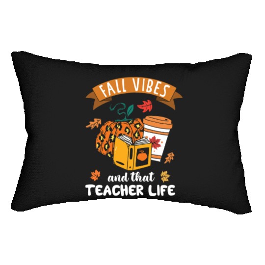Fall Vibes And That Teacher Life Thanksgiving Lumbar Pillows