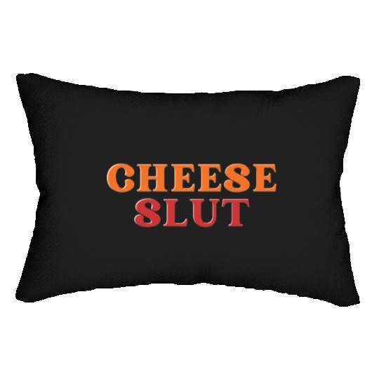 CHEESE SLUT Lumbar Pillows