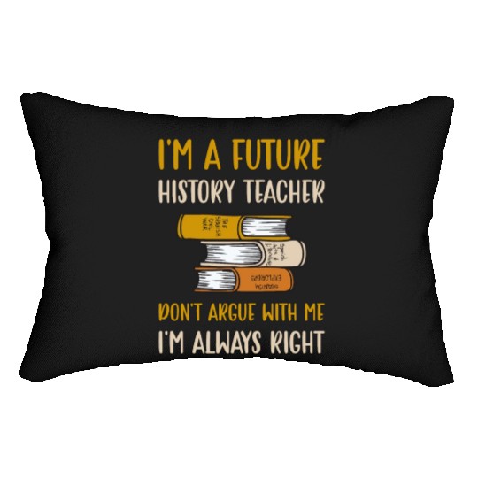 I'm a future History Teacher Lumbar Pillows