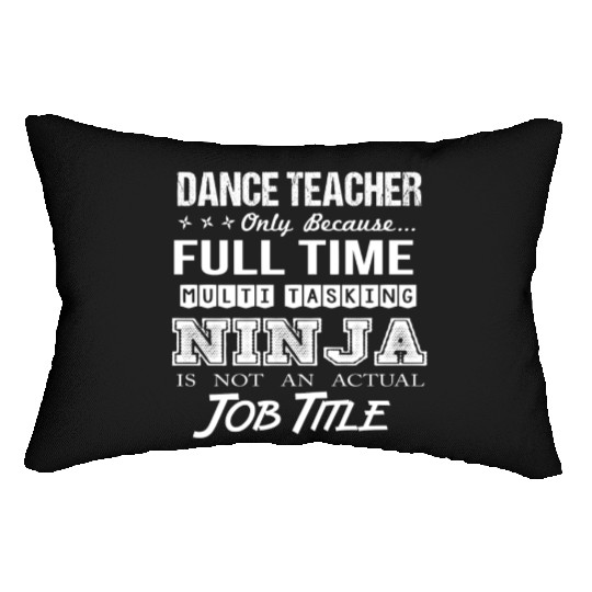 Dance Teacher Lumbar Pillows - Multitasking Ninja Job Gif