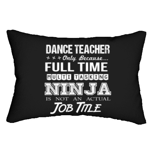 Dance Teacher Lumbar Pillows - Multitasking Ninja Job Gif