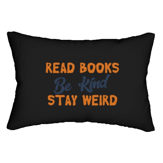 Read Books Be Kind Stay Weird Lumbar Pillows