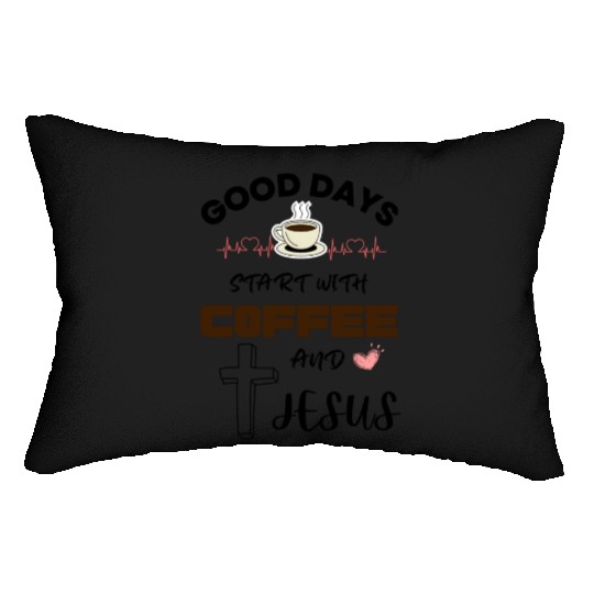 Good days start with coffee and jesus Lumbar Pillows