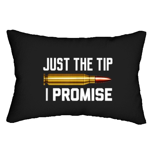 Just The Tip I Promise Lumbar Pillows | Gun Lover Lumbar Pillows