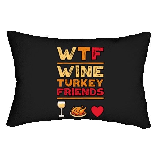 WTF Wine Turkey Friends And Family Funny Thanksgiv Lumbar Pillows