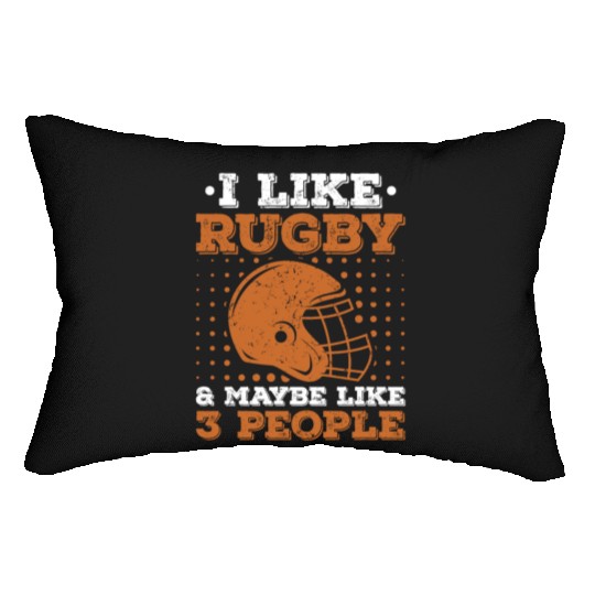 I Like Rugby & Maybe Like 3 People Rugby Player Lumbar Pillows