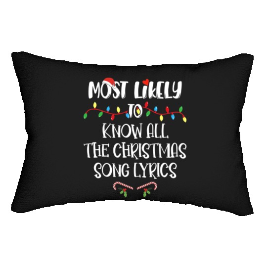 Most Likely To Christmas Know All The Xmas Song Lumbar Pillows