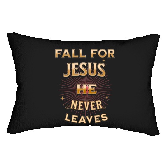 fall for Jesus he never leaves Lumbar Pillows