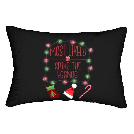 Most Likely To Spike The Eggnog Funny Christmas Lumbar Pillows