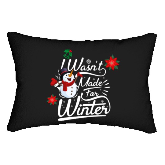 I Wasn't Made For Winter ( Light) Lumbar Pillows