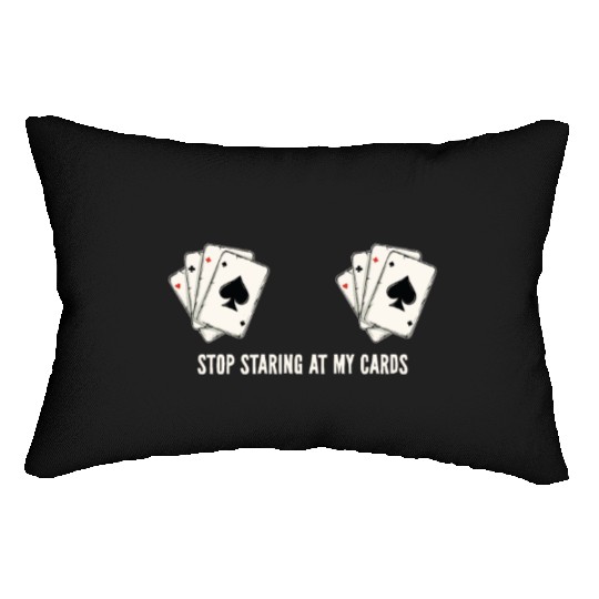 Stop Staring At My Cards Poker Player Girl Gamblin Lumbar Pillows