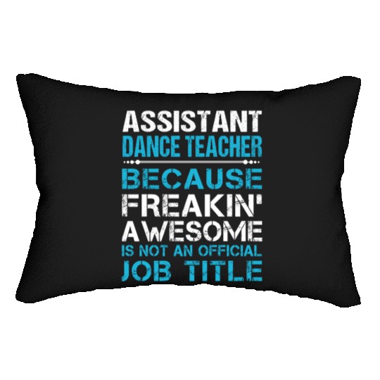 Assistant Dance Teacher Lumbar Pillows - Freaking Awesome