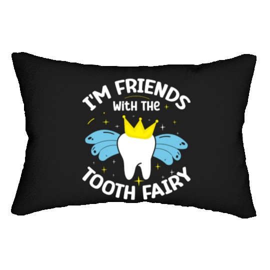 I'm Friends With The Tooth Fairy Dental Lumbar Pillows