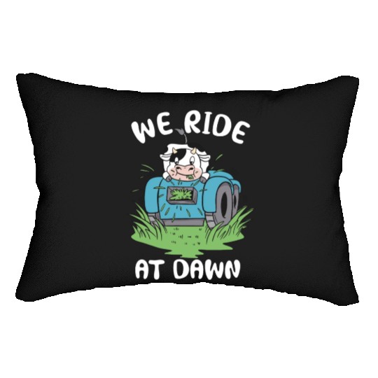 We Ride At Dawn Dad Lawn Mower Make Laugh Day Yard Lumbar Pillows