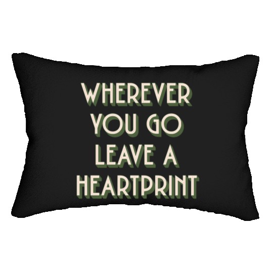 wherever you go leave a heart print Lumbar Pillows