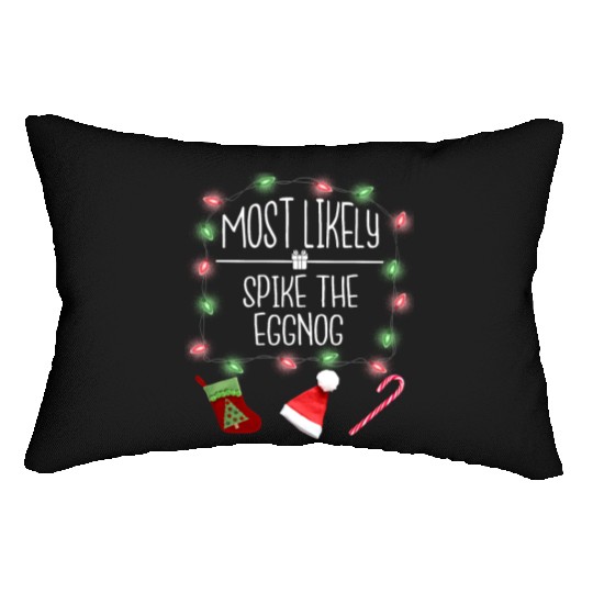Most Likely To Spike The Eggnog Funny Christmas Lumbar Pillows