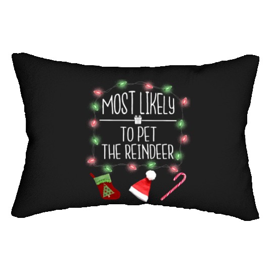 Most Likely To Pet The Reindeer Funny Christmas Lumbar Pillows