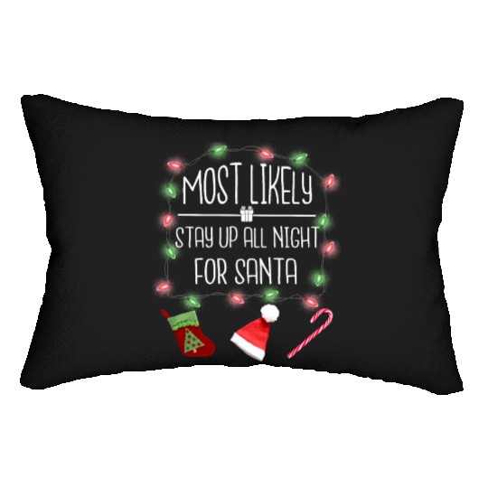 Most Likely To Stay Up All Night For Santa Xmas Lumbar Pillows
