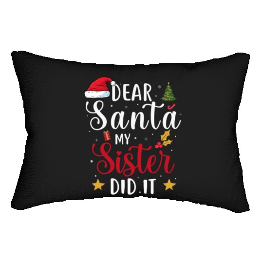 DEAR SANTA MY SISTER DID IT, Funny gift print idea Lumbar Pillows
