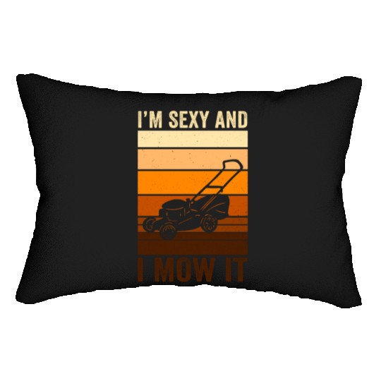 I'm Sexy and I Mow It Lawn Mowing Gardening Lover Lumbar Pillows