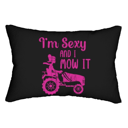 I'm Sexy and I Mow It Lawn Mowing Gardening Lover Lumbar Pillows