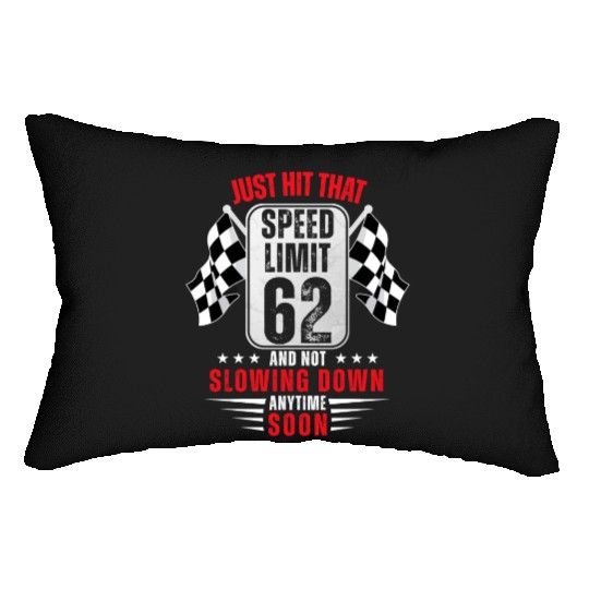 62th Birthday Speed Limit Sign 62 Years Old Racing Lumbar Pillows