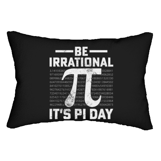 Funny Pi Day Math Science Be Irrational Lumbar Pillows