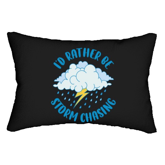 Id Rather Be Storm Chasing Funny Meteorology Gift Lumbar Pillows