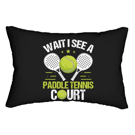Paddle Tennis Player Wait I see a Paddle Court Lumbar Pillows