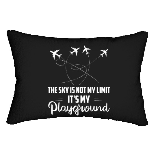 The Sky Is Not My Limit It's My Playground Aviatio Lumbar Pillows