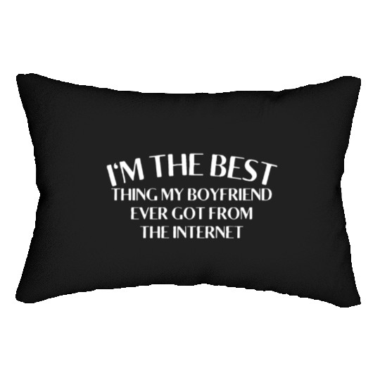 I'm The Best Thing My Boyfriend Ever Found on The Lumbar Pillows
