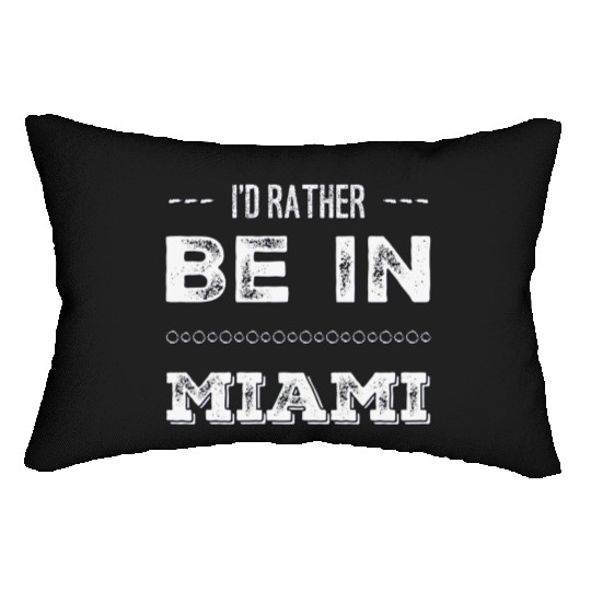 I love Miami. I'd rather be in Miami Florida Tour Lumbar Pillows