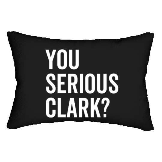 You Serious Clark? Lumbar Pillows