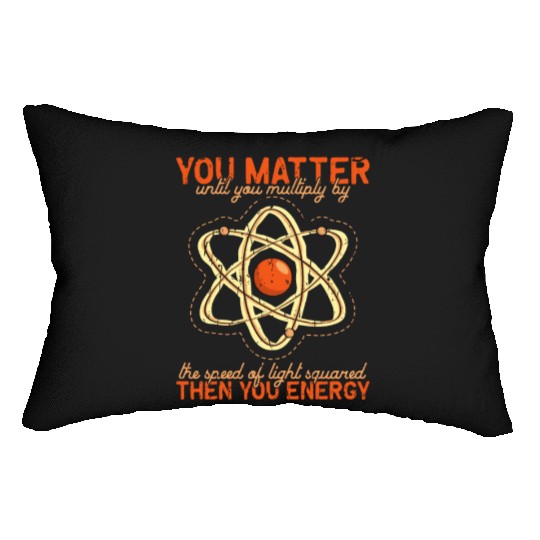 You matter until you multiple yourself times the Lumbar Pillows