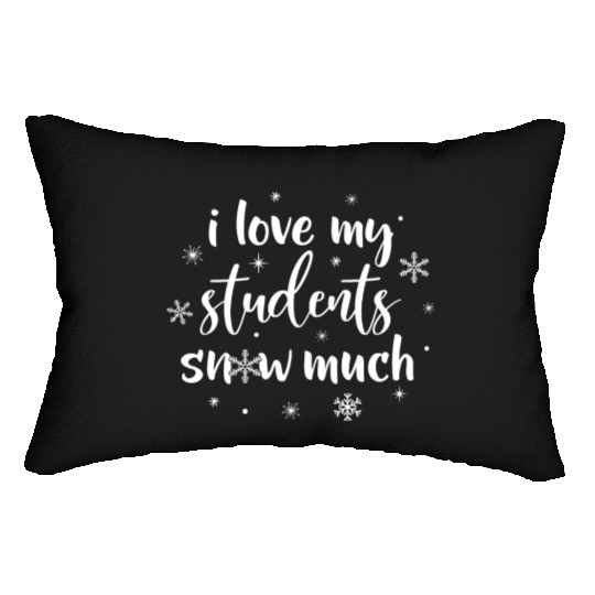 I Love My Students Snow Much - Snowman Winter Lumbar Pillows