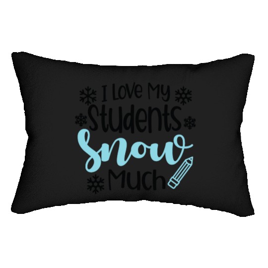 I Love My Students Snow Much - Snowman Winter Lumbar Pillows