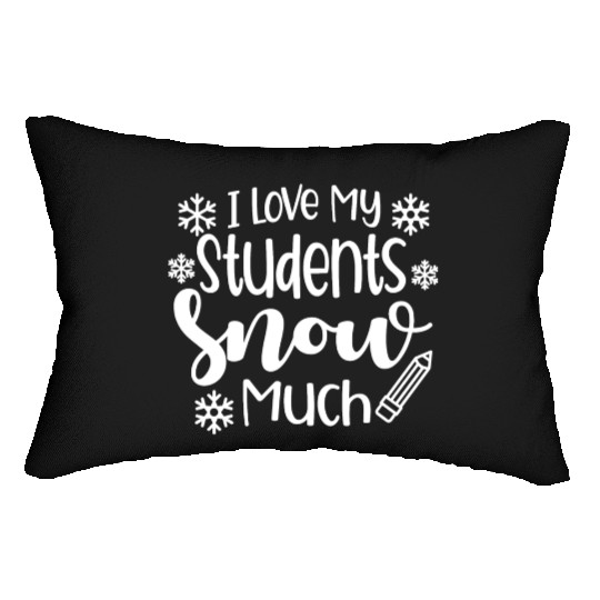 I Love My Students Snow Much - Snowman Winter Lumbar Pillows