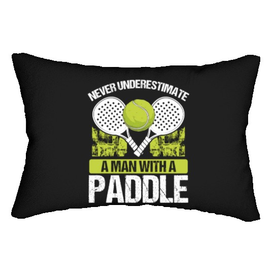 Paddle Tennis Player Match Never underestimate Lumbar Pillows