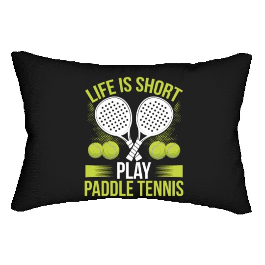 Paddle Tennis Player Match Life is short play Lumbar Pillows