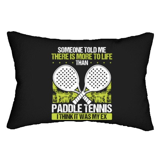 Paddle Tennis Player Match Funny It was my Ex Lumbar Pillows