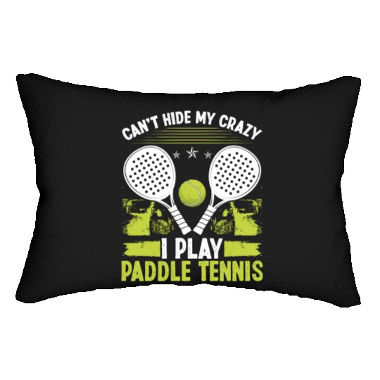 Paddle Tennis Player Match Cant hide my crazyPaddl Lumbar Pillows