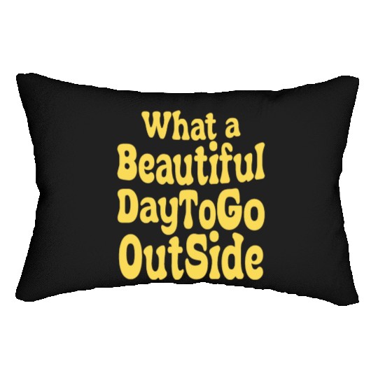 what a beautiful day to go outside Tiktok inspierd Lumbar Pillows