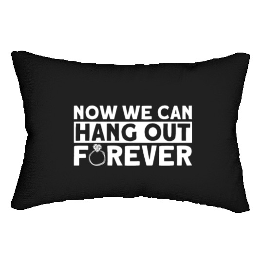 Now We Can Hang Out Forever - Bride Groom Matching Lumbar Pillows