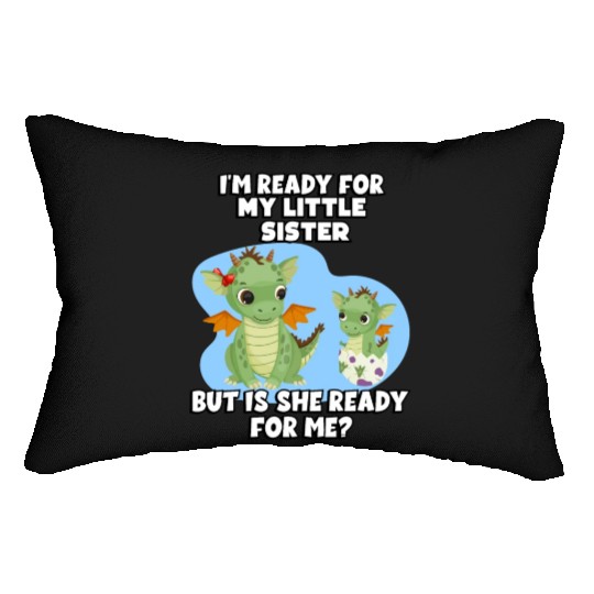 I Am Ready For My Little Sister, But Is She Too Lumbar Pillows