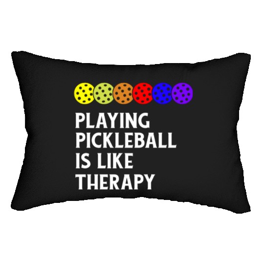 Playing Pickleball Is Like Therapy - Pickleball Lumbar Pillows