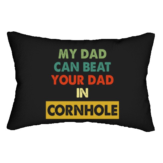 My Dad Can Beat Your Dad In Cornhole Apparel Lumbar Pillows