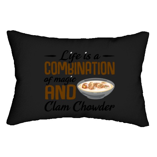 Life is a combination of magic and Clam Chowder Lumbar Pillows