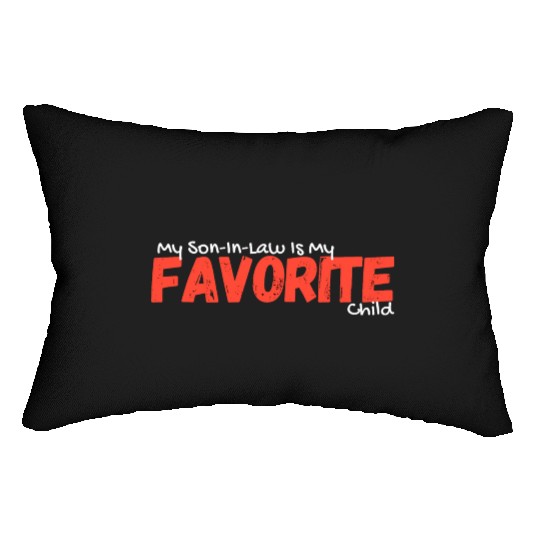 My Son-In-Law Is My Favorite Child Lumbar Pillows